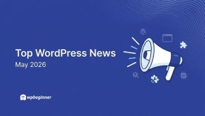 WPBeginner Spotlight 24: From WordPress 7.0 to Hands-Free AI Management – What’s New in the Ecosystem